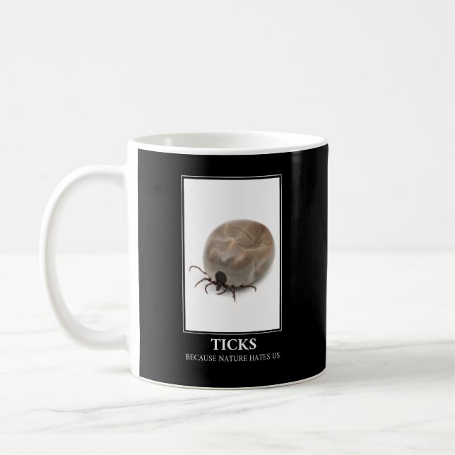 Ticks Because Nature Hates Us – Parasite Fun Coffee Mug (Left)
