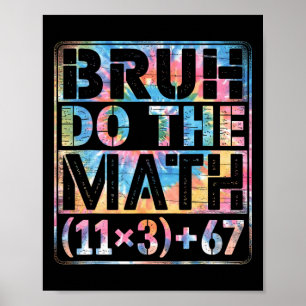 Tie Dye 100 Days Of School Equation Bruh Do The Ma Poster