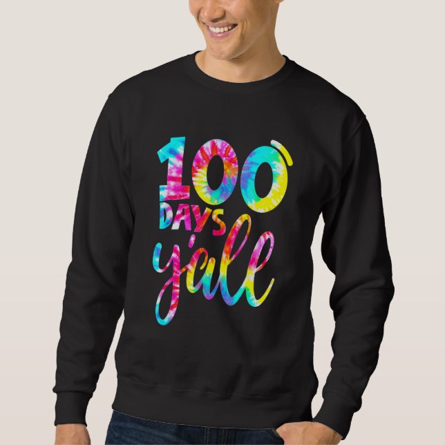 Tie Dye 100 Days Y'all Happy 100 Day Of Teacher St Sweatshirt (Front)