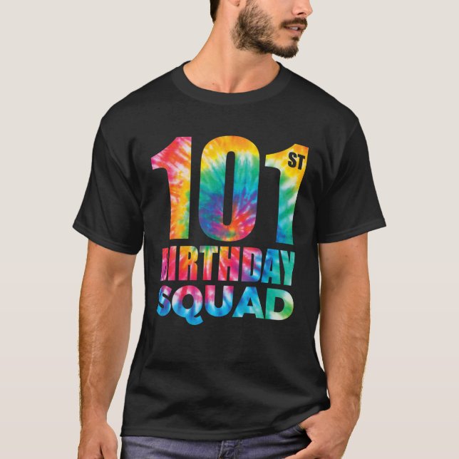 Tie-Dye 101St Birthday Squad 101 Years Old Birthda T-Shirt (Front)