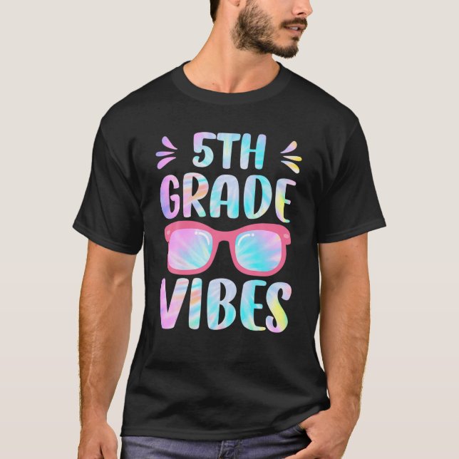 Tie Dye 5Th Grade Vibes Fifth Grade Squad 1St Day T-Shirt (Front)
