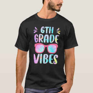 Tie Dye 6th Grade Vibes Sixth Grade Squad 1st Day  T-Shirt
