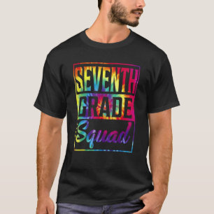 Tie Dye 7th Grade Squad Teacher First Day Of Back T-Shirt