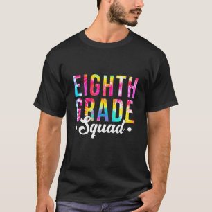 Tie Dye 8Th Grade Squad Student Teacher Back To Sc T-Shirt