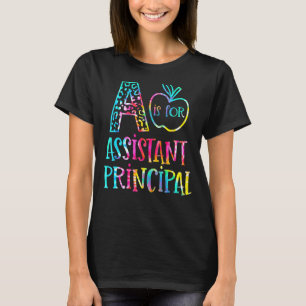 Tie Dye A Is For Assistant Principal Back To Scho T-Shirt