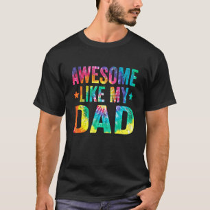 Tie Dye Awesome Like My Dad Father's Day Men T-Shirt