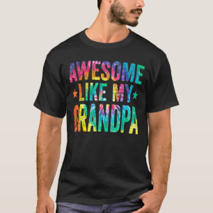 Tie Dye Awesome Like My Grandpa Father's Day Men T-Shirt