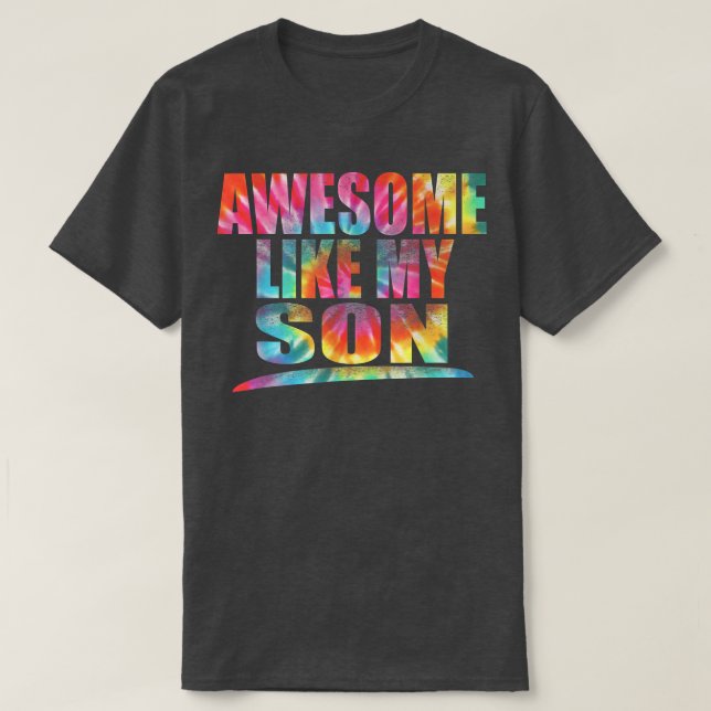 Tie Dye Awesome Like My Son Funny Father's Day 202 T-Shirt (Design Front)