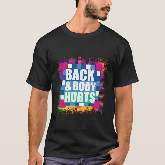 Tie Dye Back Body Hurts Tee Quote Exercise Workout (Front)