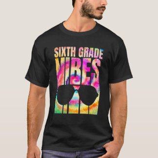 Tie Dye Back To School 6th Grade Vibes First Day T T-Shirt