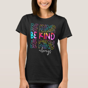 Tie Dye Be Kind Always Peace Signs Choose Kindness T-Shirt