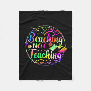 Tie dye beaching not teaching summer teacher beach fleece blanket