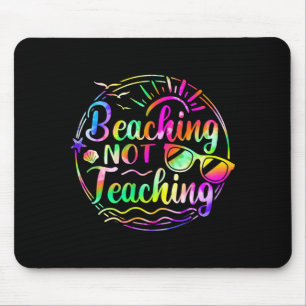 Tie dye beaching not teaching summer teacher beach mouse pad