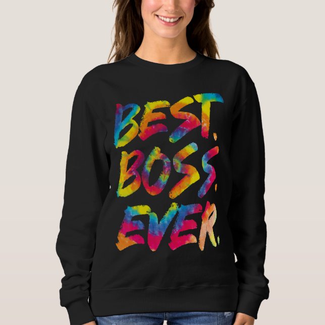 Tie Dye Best Boss Ever Boss's Day Women Men Sweatshirt (Front)
