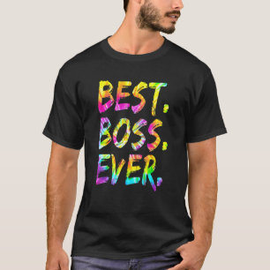 Tie Dye Best Boss Ever  Boss's Day Women Men T-Shirt