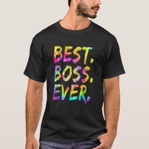 Tie Dye Best Boss Ever Funny Boss s Day Women Men T-Shirt