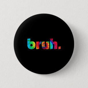 Tie Dye Brah Bro Dude Greeting Slang Funny Meme Sa 6 Cm Round Badge