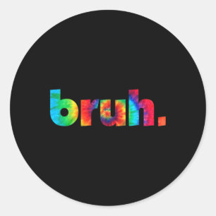 Tie Dye Brah Bro Dude Greeting Slang Funny Meme Sa Classic Round Sticker