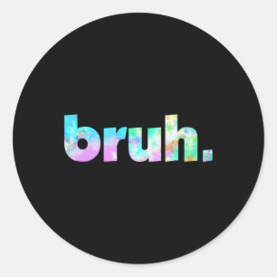 Tie Dye Brah Bro Dude Greeting Slang Funny Meme Sa Classic Round Sticker
