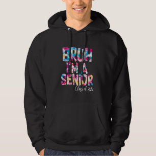 Tie Dye Bruh I'm A Senior Class Of 2025 Senior Gra Hoodie