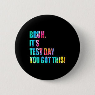 Tie Dye Bruh Its Test Day You Got This Teacher Kid 6 Cm Round Badge