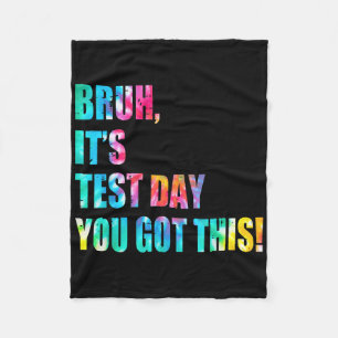 Tie Dye Bruh Its Test Day You Got This Teacher Kid Fleece Blanket