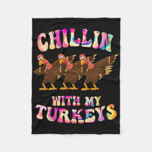 Tie Dye Chillin With My Turkey Funny Thanksgiving  Fleece Blanket