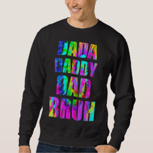 Tie Dye Dada Daddy Dad Bruh Father's Day 2022 Quot Sweatshirt