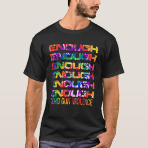 Tie-Dye Enough End Gun Violence Awareness Day Wear T-Shirt
