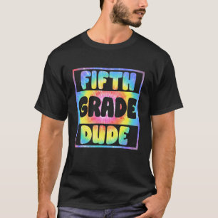 Tie Dye Fifth Grade Dude Back To School Teacher Gi T-Shirt