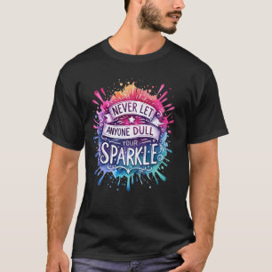 Tie Dye Funny Never Let Anyone Dull Your Sparkle C T-Shirt