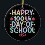 Tie Dye Happy 100th Day Of School Teacher Student  Ceramic Ornament<br><div class="desc">Tie Dye Happy 100th Day Of School Teacher Student 100 Days T-Shirt</div>