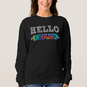Tie Dye Hello Kindergarten Teacher Student Happy F Sweatshirt