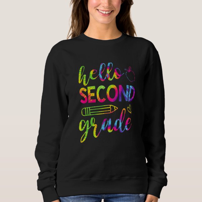Tie Dye Hello Second Grade Teacher 2nd Back To Sch Sweatshirt (Front)