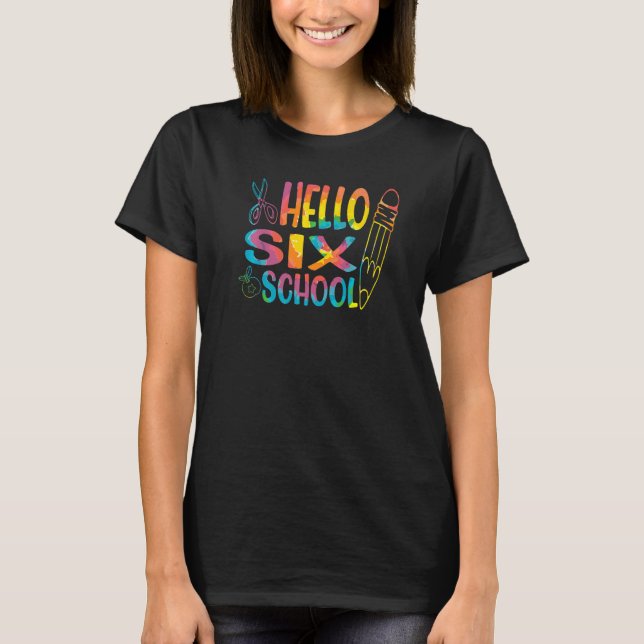 Tie Dye Hello Six 6th Grade Teacher First Day Of S T-Shirt (Front)