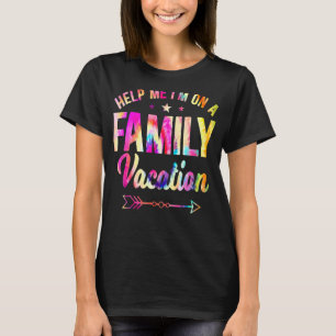 Tie Dye Help Me I'm On A Family Vacation Matching T-Shirt