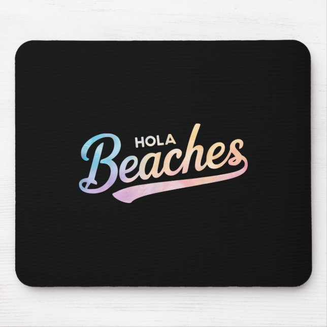 Tie Dye Hola Beaches Funny Beach Summer Vacation  Mouse Pad (Front)