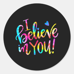 Tie Dye I Believe In You Shirt Teacher Testing Day Classic Round Sticker