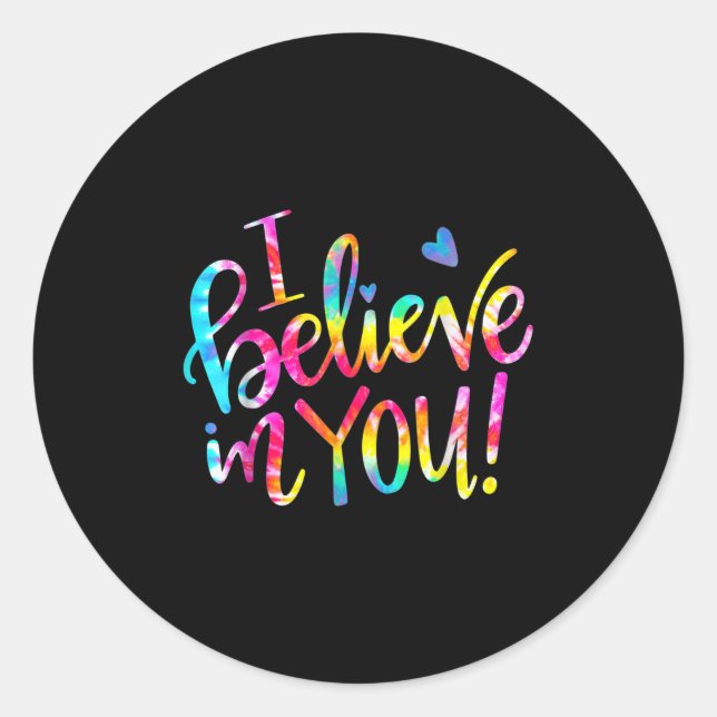 Tie Dye I Believe In You Teacher Testing Day Gift  Classic Round Sticker (Front)