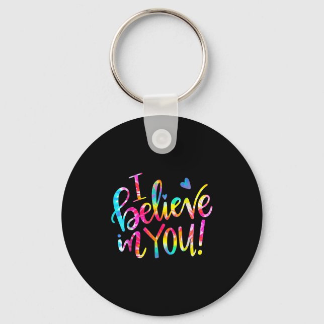 Tie Dye I Believe In You Teacher Testing Day Gift  Key Ring (Front)