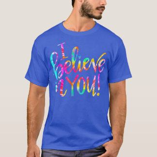 Tie Dye I Believe In YouTeacher Testing Day Gift  T-Shirt