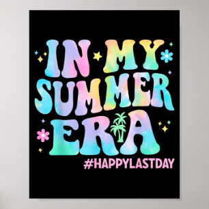 Tie Dye in Summer Era Last Day of School Teacher Poster