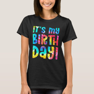 Tie Dye It's My Birthday Women Kids Teens Birthday T-Shirt