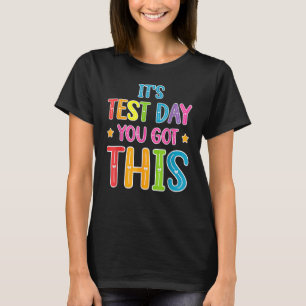 Tie Dye It's Test Day You Got This Teacher Testing T-Shirt
