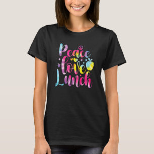 Tie Dye Lunch Lady Peace Love Lunch Cafeteria Squa T-Shirt
