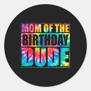 Tie Dye Mum Of Birthday Dude Mothers Day Proud Mum Classic Round Sticker