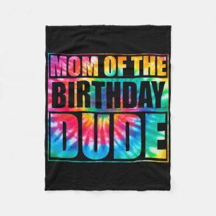 Tie Dye Mum Of Birthday Dude Mothers Day Proud Mum Fleece Blanket