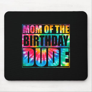 Tie Dye Mum Of Birthday Dude Mothers Day Proud Mum Mouse Pad