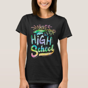 Tie Dye Next Stop High School Graduation Last Day  T-Shirt