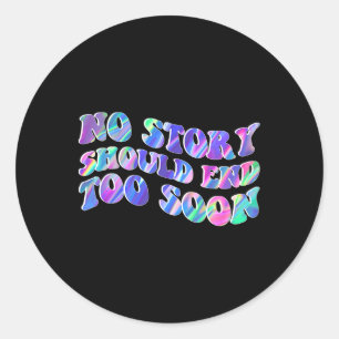 Tie Dye No Story Should End Too Soon Suicide Aware Classic Round Sticker